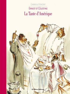 cover image of Ernest et Célestine--La tante d'Amérique